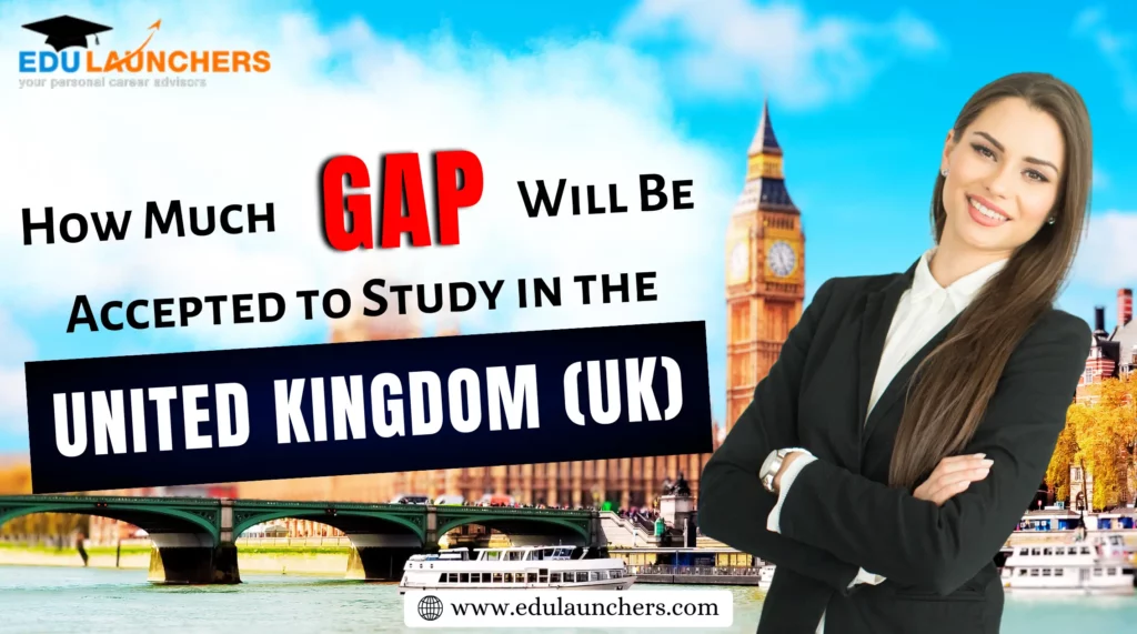 How Much Gap Will Be Accepted to Study in the United Kingdom