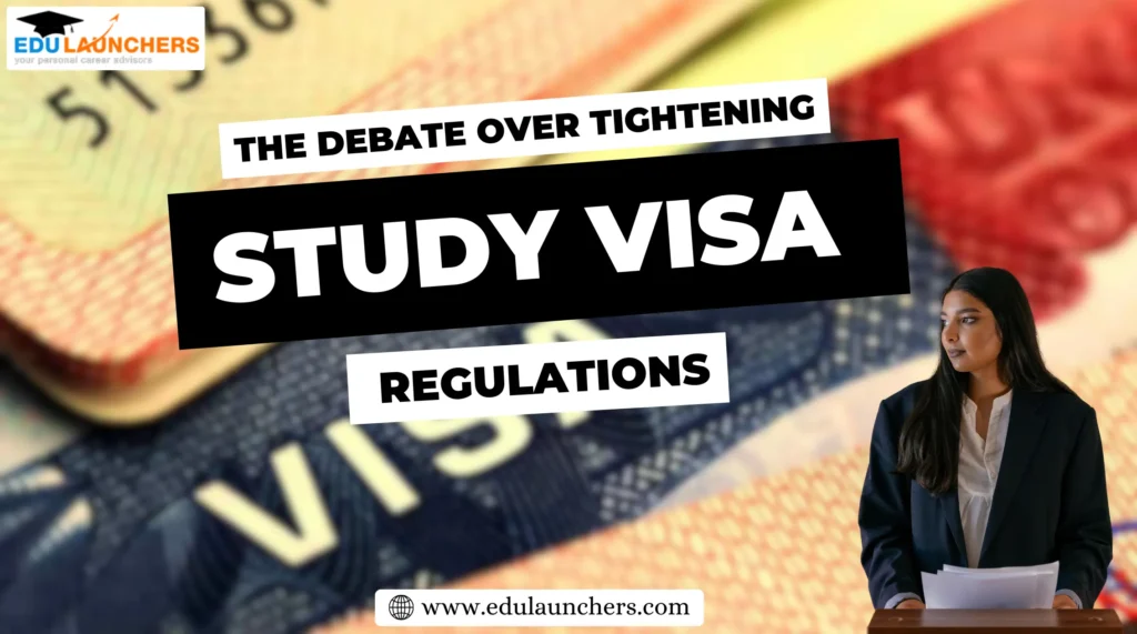 The Debate Over Tightening Study Visa Regulations