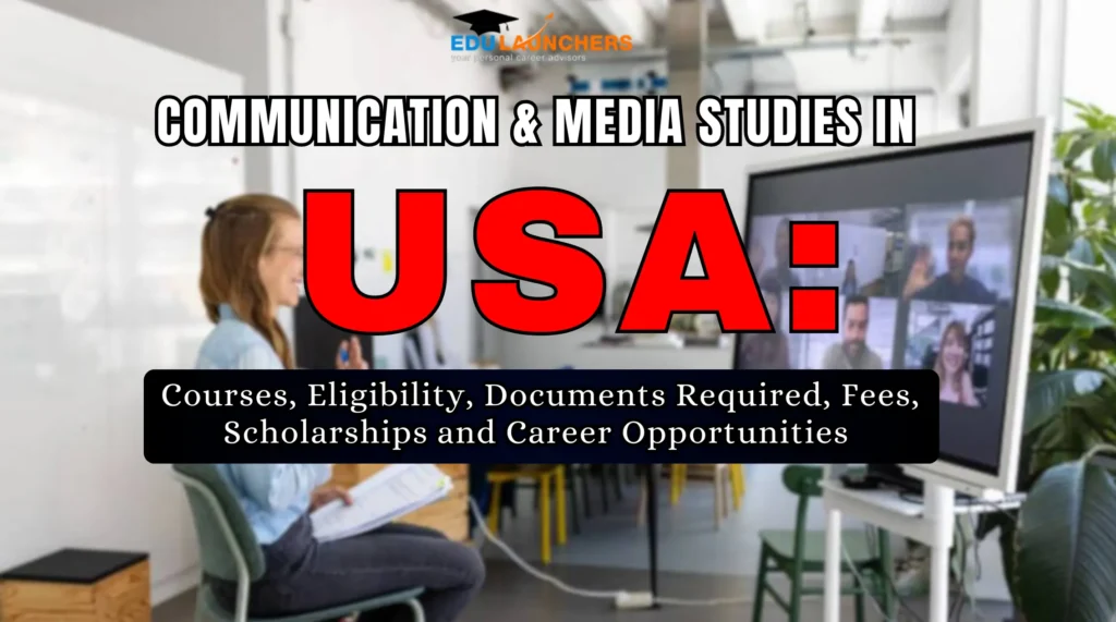 Communication & Media Studies in USA: Courses, Eligibility, Documents Required, Fees, Scholarships and Career Opportunities